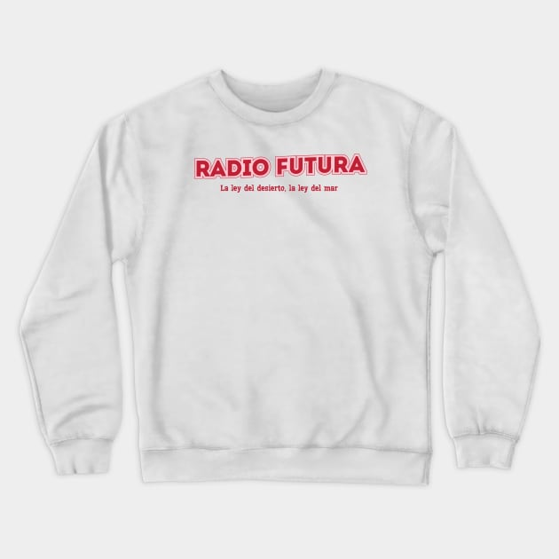 Radio Futura, La ley del desierto, la ley del mar Crewneck Sweatshirt by PowelCastStudio